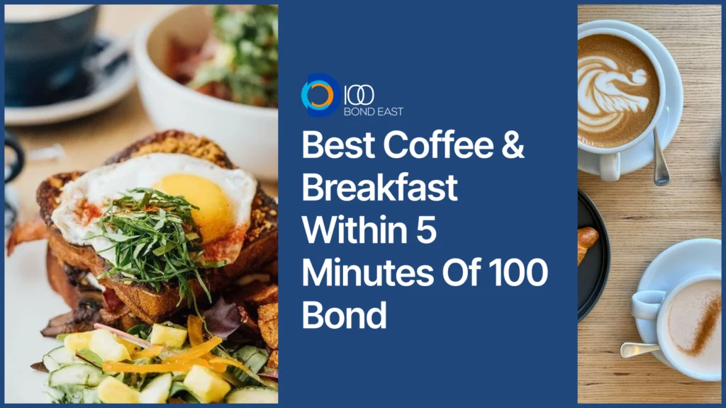Best Coffee & Breakfast Spots within 5 Minutes of 100 Bond